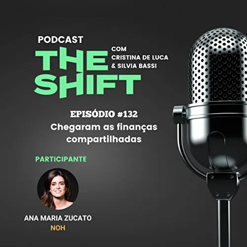 The Shift  #132 Chegaram as Finanças Compartilhadas